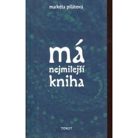 Má nejmilejší kniha (podpis Markéta Pilátová)