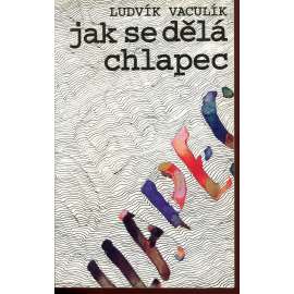 Jak se dělá chlapec (podpis Ludvík Vaculík)