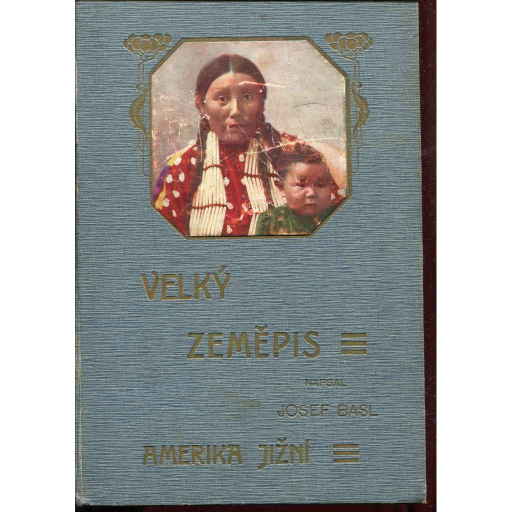 Velký zeměpis všech dílů světa - Amerika jižní [Brazílie, Argentina, Kolumbie, Peru, Paraguay, Chile, Uruguay, Ekvádor, Karibská oblast, Kuba, Střední Amerika]