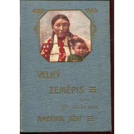 Velký zeměpis všech dílů světa - Amerika jižní [Brazílie, Argentina, Kolumbie, Peru, Paraguay, Chile, Uruguay, Ekvádor, Karibská oblast, Kuba, Střední Amerika]