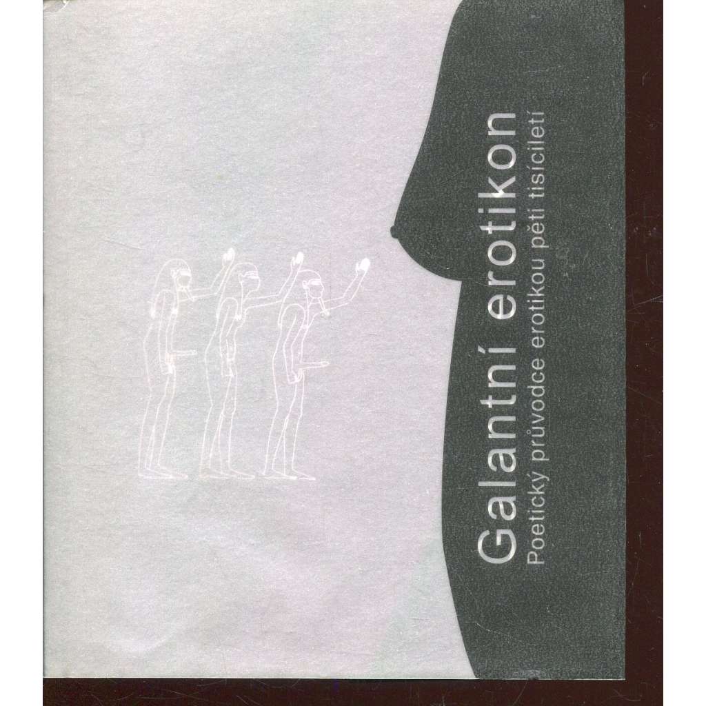 Galantní erotikon. Poetický průvodce lidskou sexualitou pěti tisíciletí