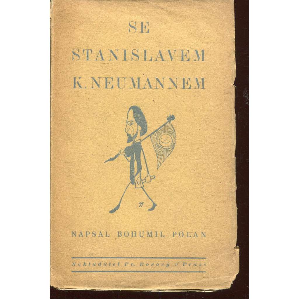Se Stanislavem K. Neumannem (Stanislav Kostka Neumann - Literární studie - edice:Edice Června, sv. 3) [karikatura František Gellner]