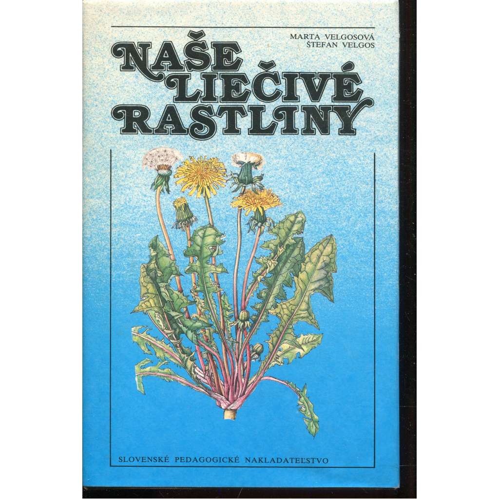 Naše liečivé rastliny (rostliny, text slovensky)