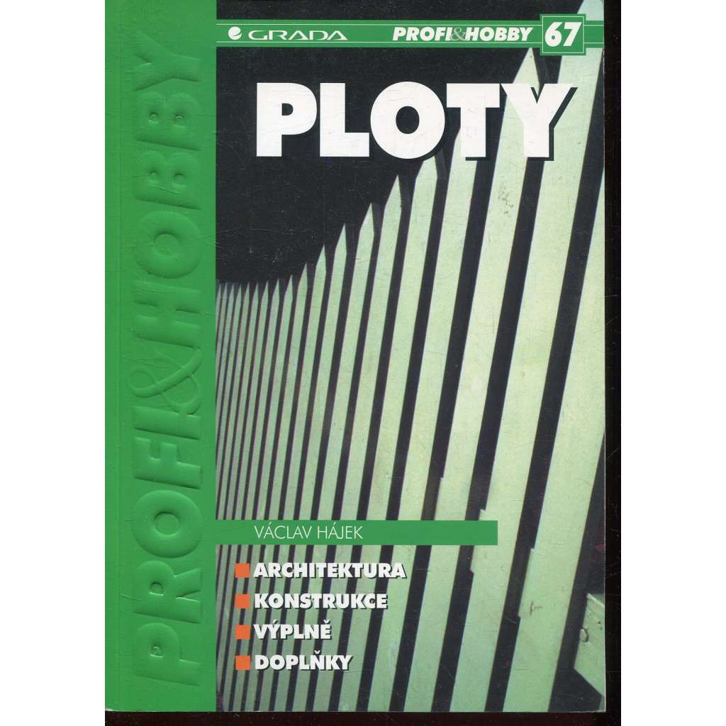 Ploty [ploty a konstrukce různých druhů plotových sloupků, podezdívky a ohradní zdi]