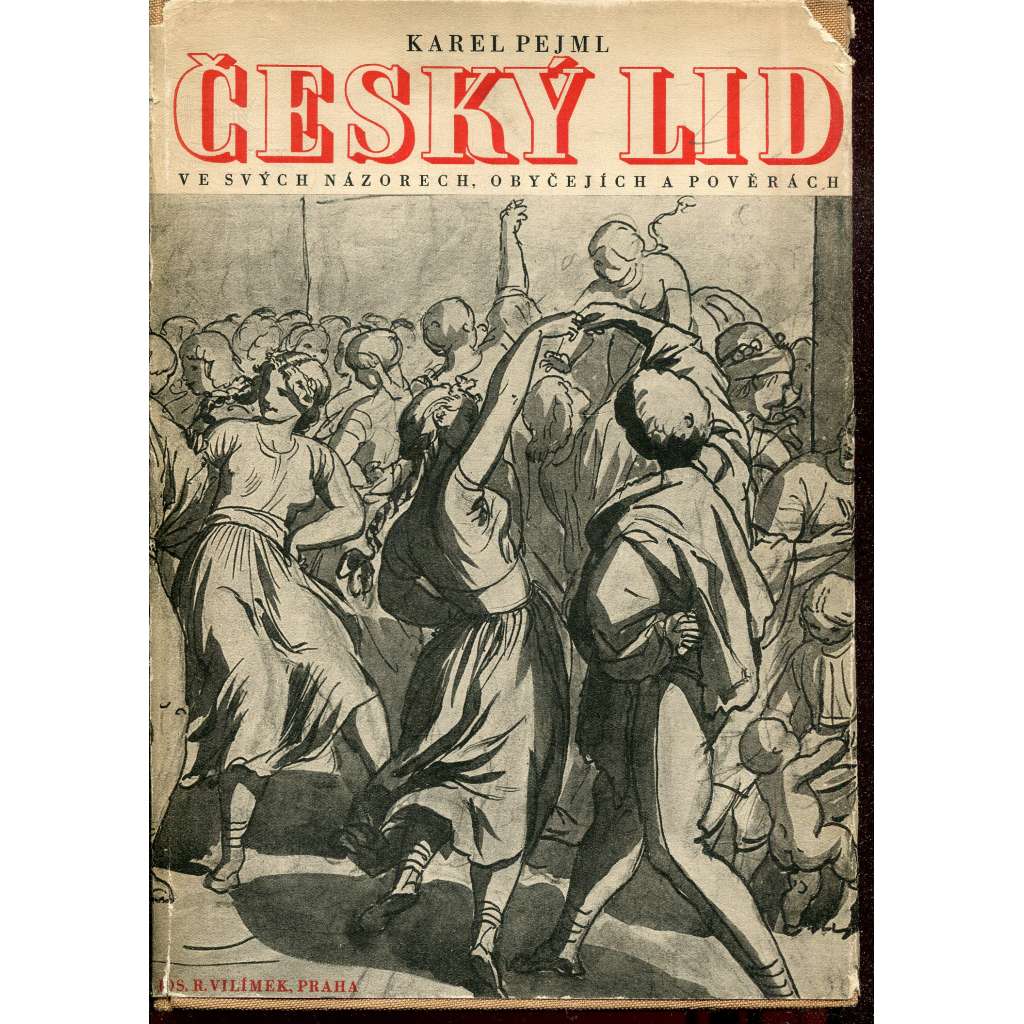Český lid ve svých názorech, obyčejích a pověrách [Obsah: lidové obyčeje, zvyky, pověry - národopis]