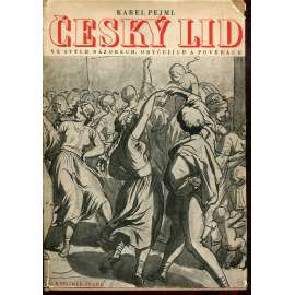 Český lid ve svých názorech, obyčejích a pověrách [Obsah: lidové obyčeje, zvyky, pověry - národopis]