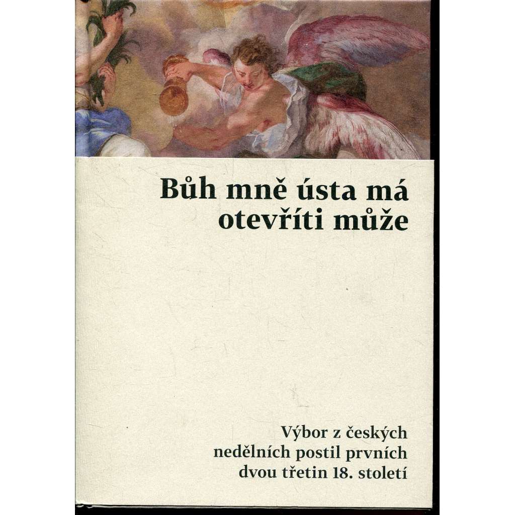 Bůh mně ústa má otevříti může. Výbor z českých nedělních postil prvních dvou třetin 18. století