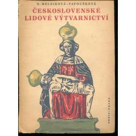 Československé lidové výtvarnictví [mj. řezbářství, betlémy, perníkářství, nábytkářství, lidové hračky] - národopis (podpis N. Melniková-Papoušková)