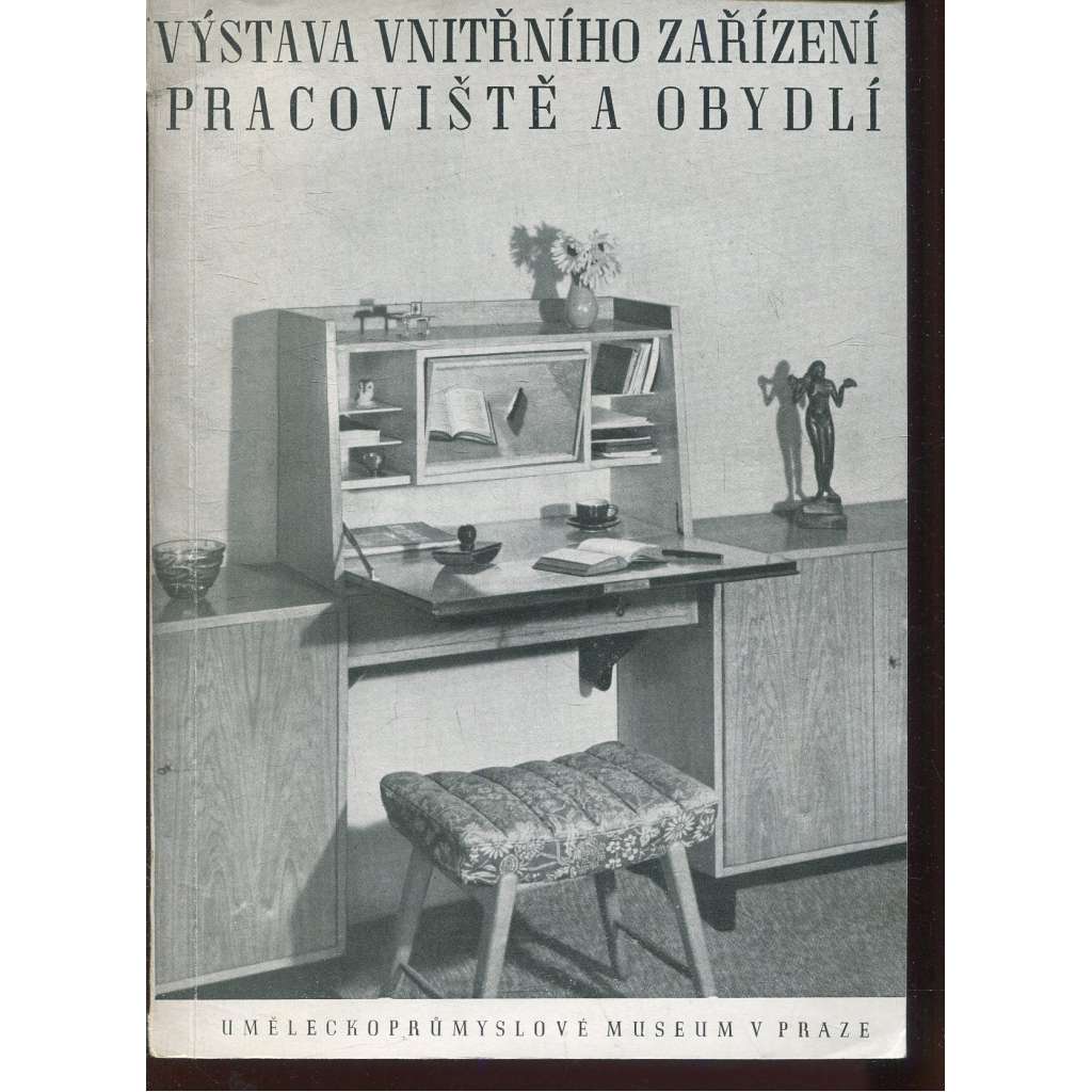 Výstava vnitřního zařízení pracoviště a obydlí. Nábytek a užitkové předměty ze dřeva, kovu, skla, plastických hmot a textilu (sklo, retro)