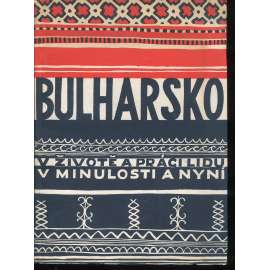 Bulharsko v životě a práci lidu v minulosti a nyní