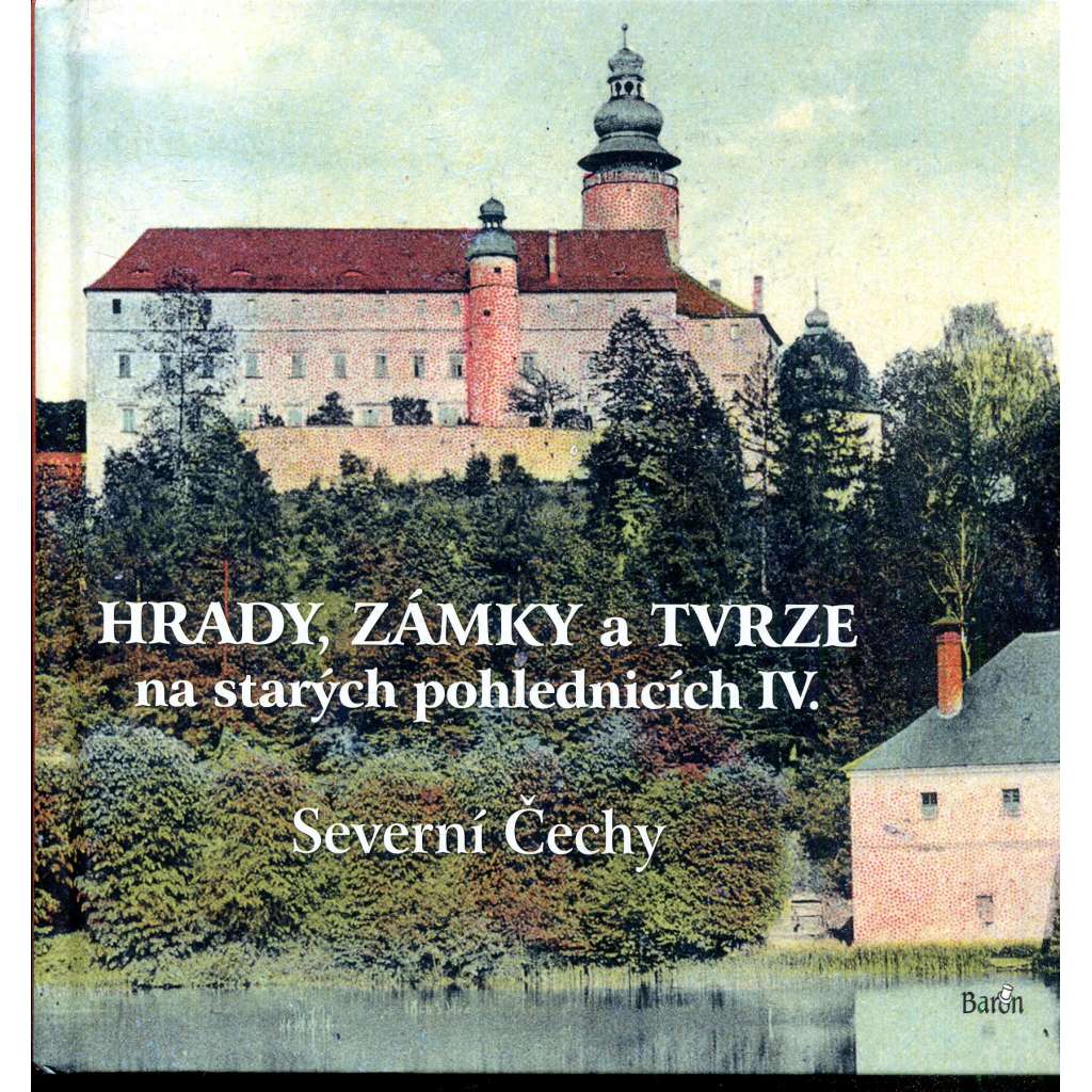 Hrady, zámky a tvrze na starých pohlednicích IV. - Severní Čechy