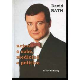 David Rath - nejen o sobě, medicíně a politice (podpis David Rath)