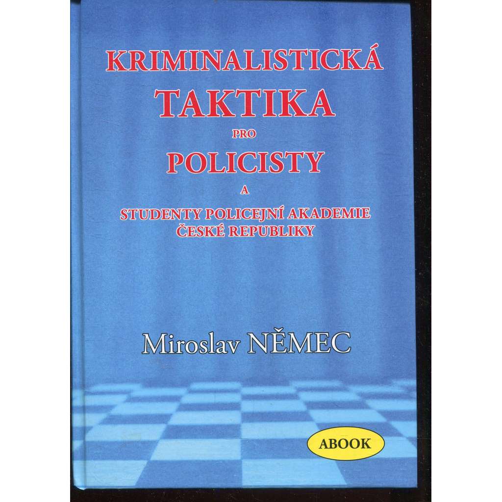 Kriminalistická taktika pro policisty a studenty policejní akademie České republiky (podpis Miroslav Němec)