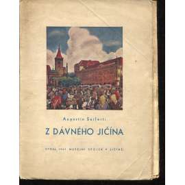 Z dávného Jičína. Hrst pamětí a vzpomínek (Jičín) Z dávného Jičína. Hrst pamětí a vzpomínek (Jičín)