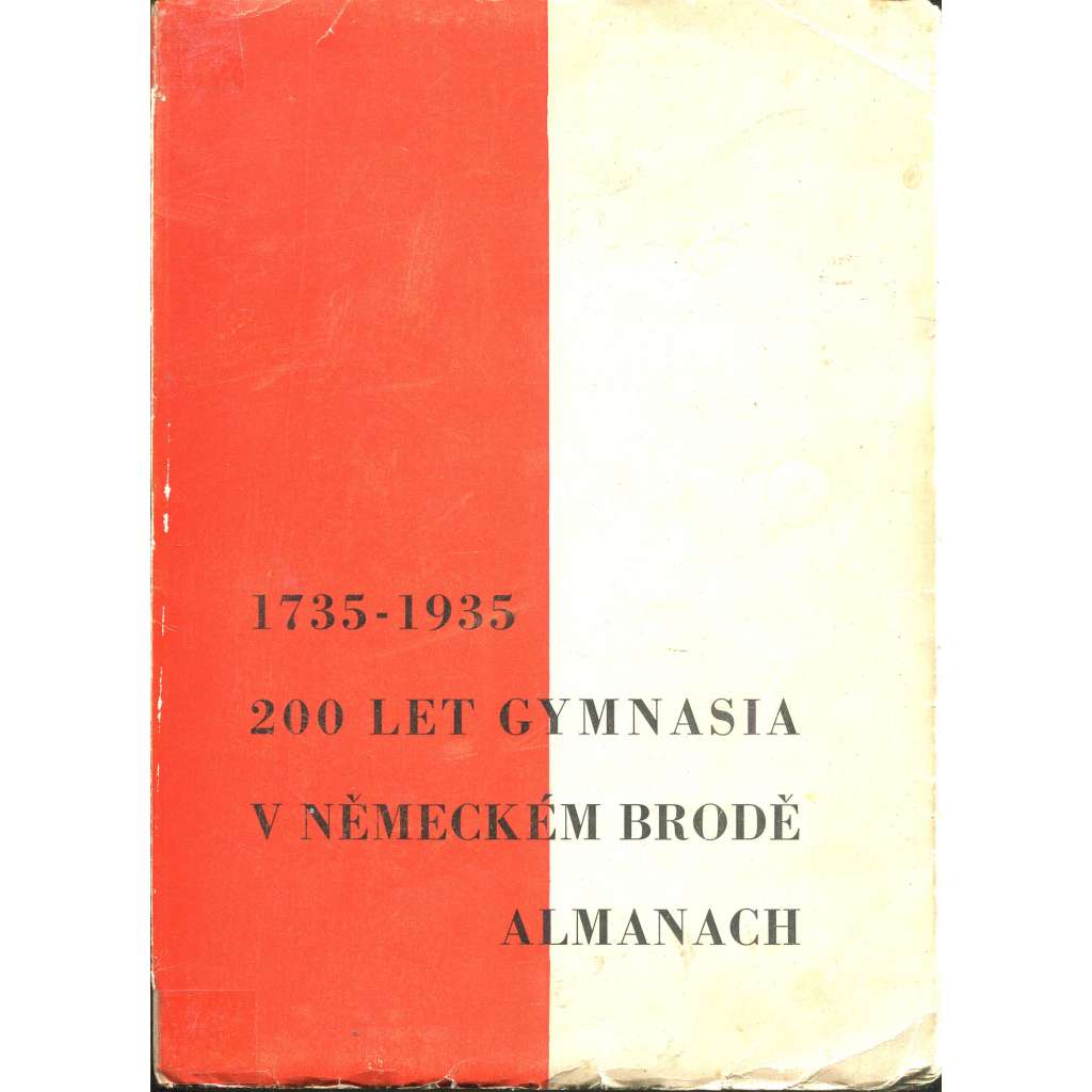 Almanach. 200 let gymnasia v Německém Brodě (1735-1935) - Havlíčkův Brod Almanach. 200 let gymnasia v Německém Brodě (1735-1935) - Havlíčkův Brod