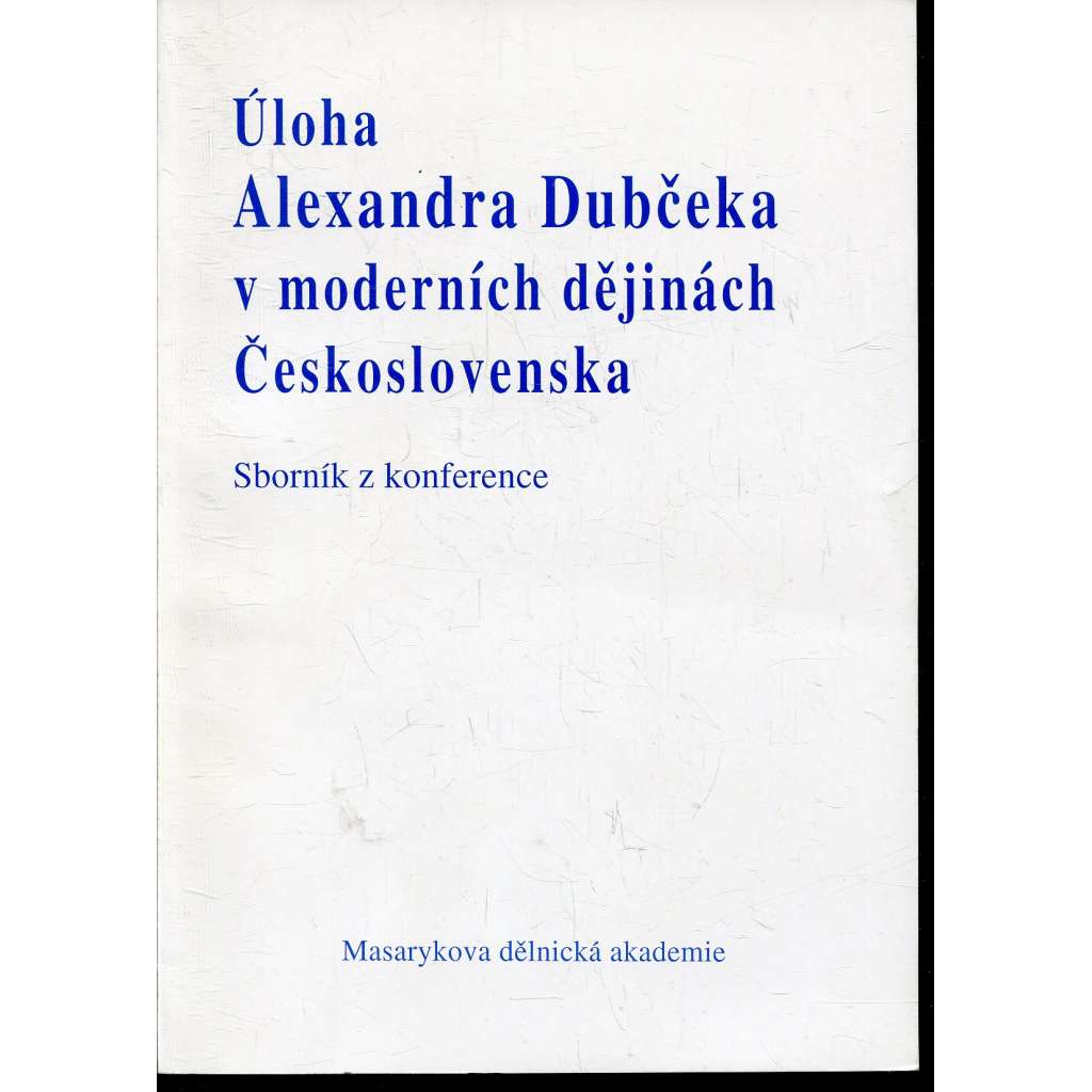Úloha Alexandra Dubčeka v moderních dějinách Československa (Alexandr Dubček)
