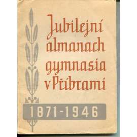 Jubilejní almanach gymnasia v Příbrami 1871-1946 (Příbram)