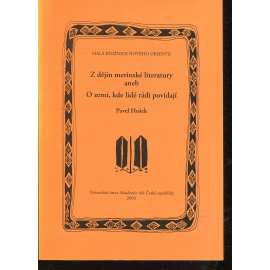 Z dějin merinské literatury aneb O zemi, kde lidé rádi povídají [Lidová literatura národa Merinů z Madagaskaru.]