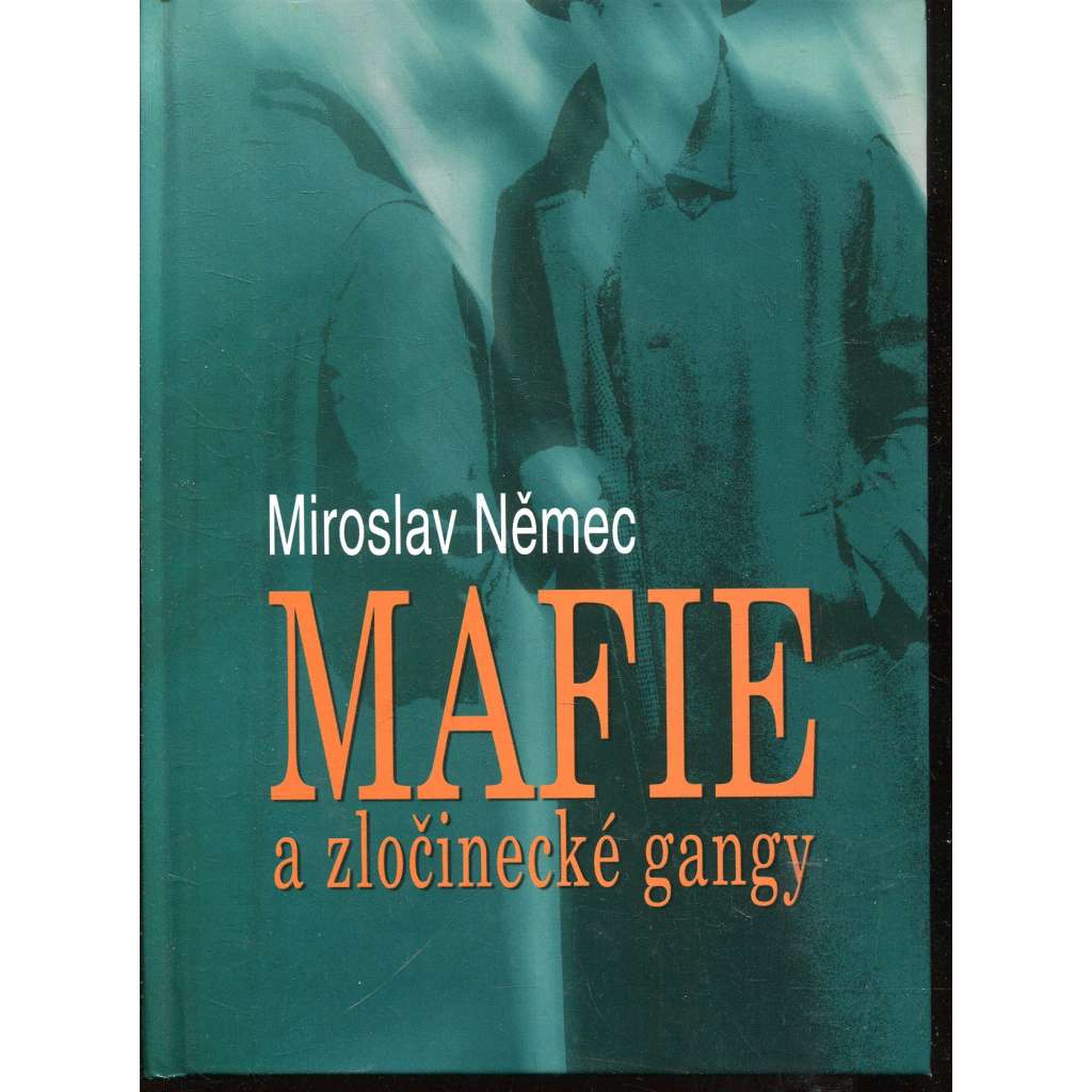Mafie a zločinecké gangy (podpis Miroslav Němec)