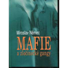 Mafie a zločinecké gangy (podpis Miroslav Němec)