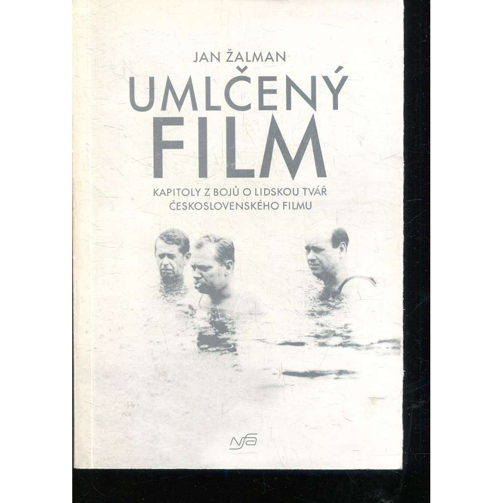 Umlčený film - Kapitoly z bojů a lidskou tvář čs. filmu. [kniha o čs. filmu 60. let - československá kinematografie, nová vlna apod.]