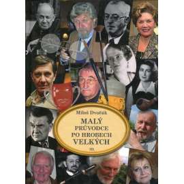 Malý průvodce po hrobech velkých III.