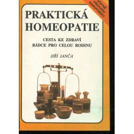 Praktická homeopatie. Cesta ke zdraví, rádce pro celou rodinu (zdraví) Praktická homeopatie. Cesta ke zdraví, rádce pro celou rodinu (zdraví)