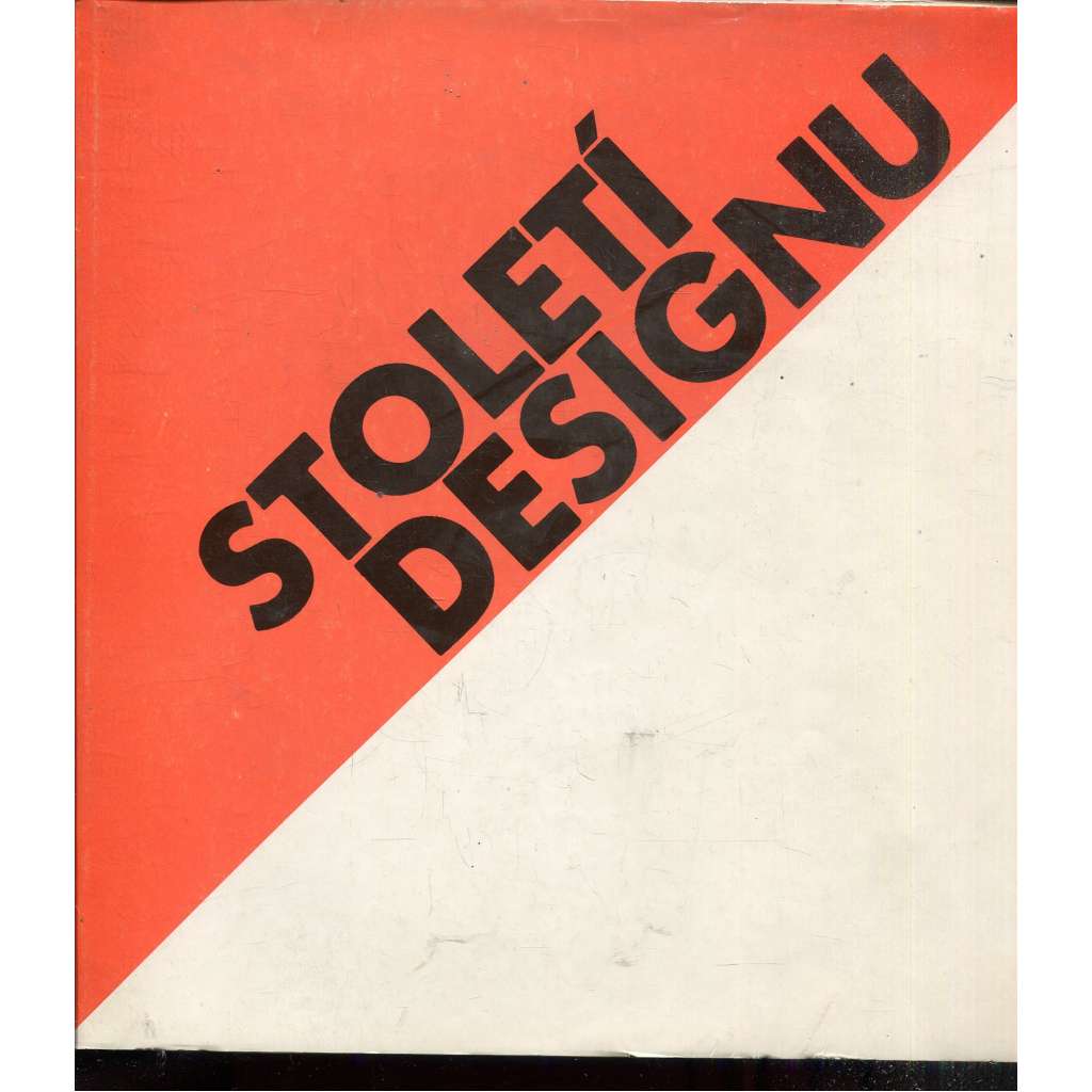 Století designu. Ze sbírek Uměleckoprůmyslového muzea v Praze [užité umění - sklo, keramika, porcelán, nábytek, svítidla, textil ad.]