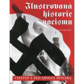 Ilustrovaná historie nacismu: Vzestup a pád Adolfa Hitlera (Adolf Hitler)