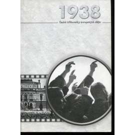 1938: Československo a krize demokracie ve střední Evropě ve 30. a 40. letech XX.století (České křižovatky evropských dějin) 1938: Československo a krize demokracie ve střední Evropě ve 30. a 40. letech XX.století (České křižovatky evropských dějin)