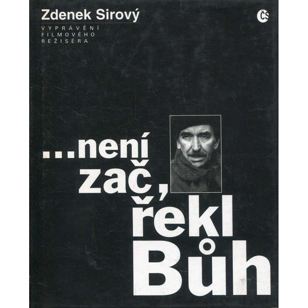 Není zač, řekl Bůh - Vyprávění filmového režiséra [český filmový režisér Zdenek Sirový vypráví o svém životě; film, vzpomínky]