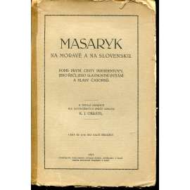 Masaryk na Moravě a na Slovensku Masaryk na Moravě a na Slovensku