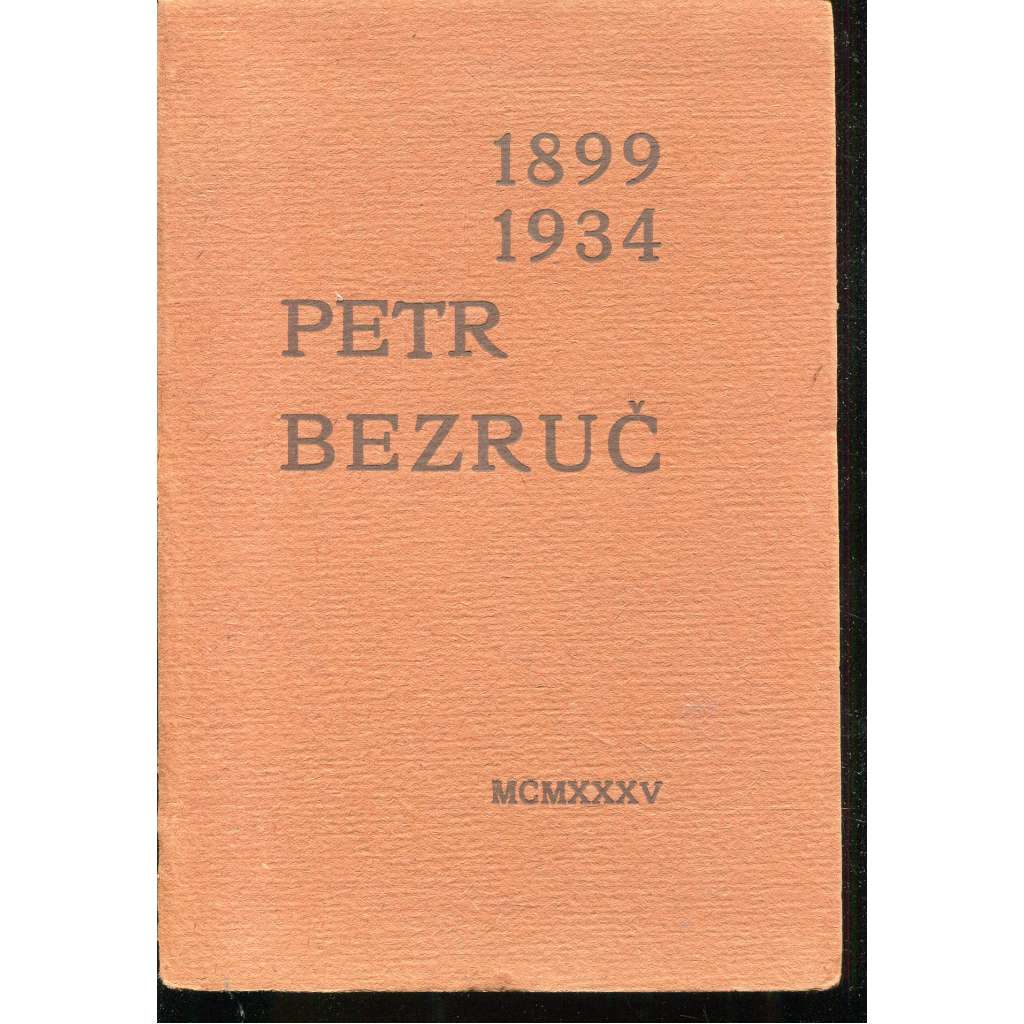 Petr Bezruč 1899-1934. Soupis díla Petra Bezruče - knihy a bibliofilské tisky (dřevoryt V. Bilovský) Petr Bezruč 1899-1934. Soupis díla Petra Bezruče - knihy a bibliofilské tisky (dřevoryt V. Bilovský)