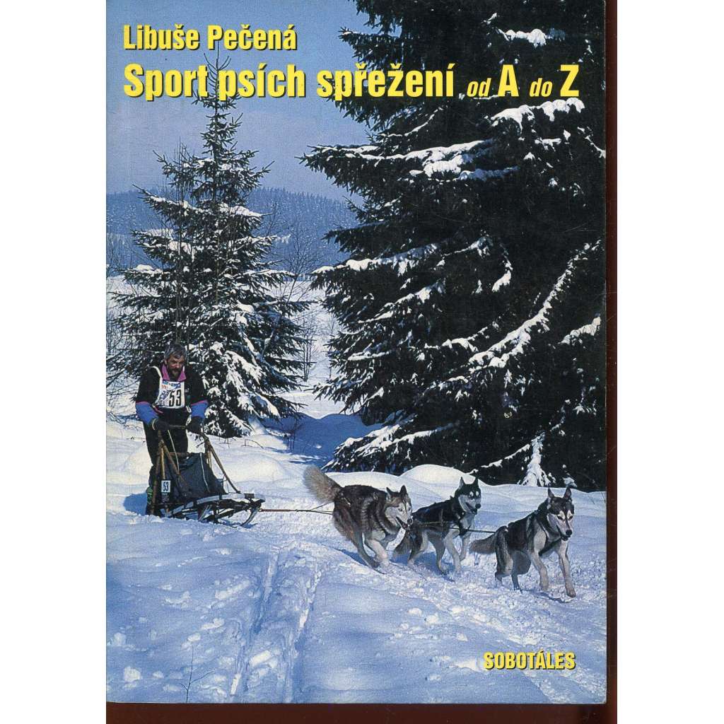 Sport psích spřežení od A do Z (psí spřežení) Sport psích spřežení od A do Z (psí spřežení)