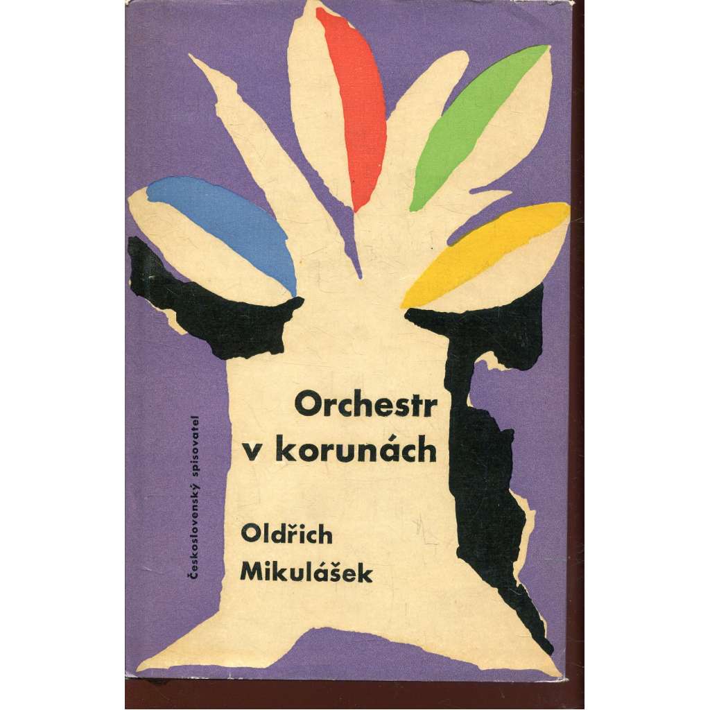 Orchestr v korunách [Oldřich Mikulášek - výbor z básnického díla; Malé spásy, Černá múza, Sóla a Chóry]
