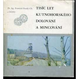 Tisíc let kutnohorského dolování a mincování (Kutná Hora) Tisíc let kutnohorského dolování a mincování (Kutná Hora)