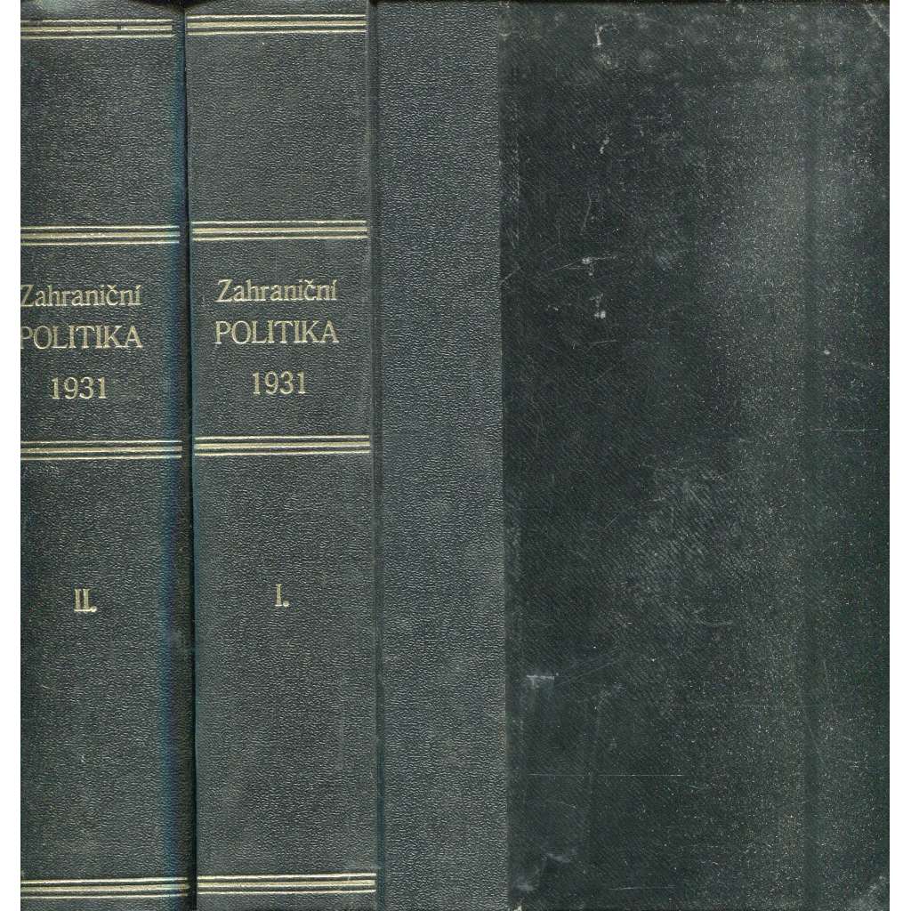 Zahraniční politika, díl I. a II./1931 [Sborník pro studium mezinárodních otázek politických, právních, hospodářských a sociálních (s přílohou Věstník Ministerstva zahraničních věcí]