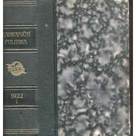 Zahraniční politika, díl I./1922 [Sborník pro studium mezinárodních otázek politických, právních, hospodářských a sociálních (s přílohou Věstník Ministerstva zahraničních věcí]