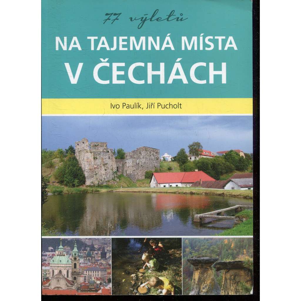 77 výletů na tajemná místa v Čechách