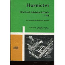 Hornictví. Hlubinné dobývání ložisek I. díl Hornictví. Hlubinné dobývání ložisek I. díl