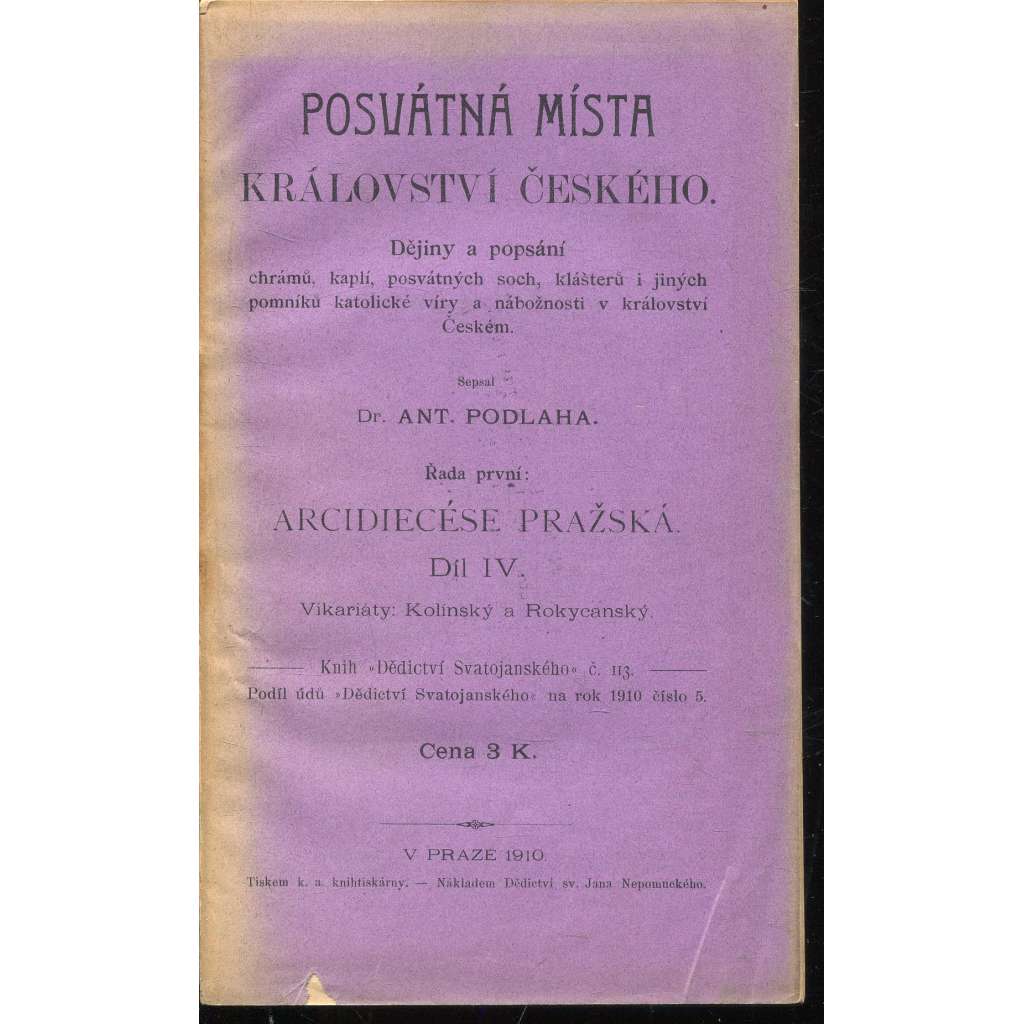 Posvátná místa království Českého - Arcidiecese Pražská Díl IV.: Vikariáty: Kolínský a Rokycanský (Kolín, Rokycany) Posvátná místa království Českého - Arcidiecese Pražská Díl IV.: Vikariáty: Kolínský a Rokycanský (Kolín, Rokycany)