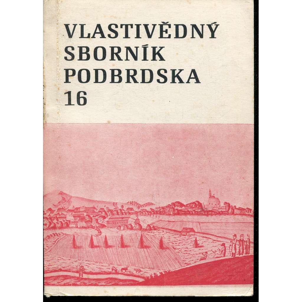 Vlastivědný sborník Podbrdska 16/1979 (Sedlčany, Příbram) Vlastivědný sborník Podbrdska 16/1979 (Sedlčany, Příbram)