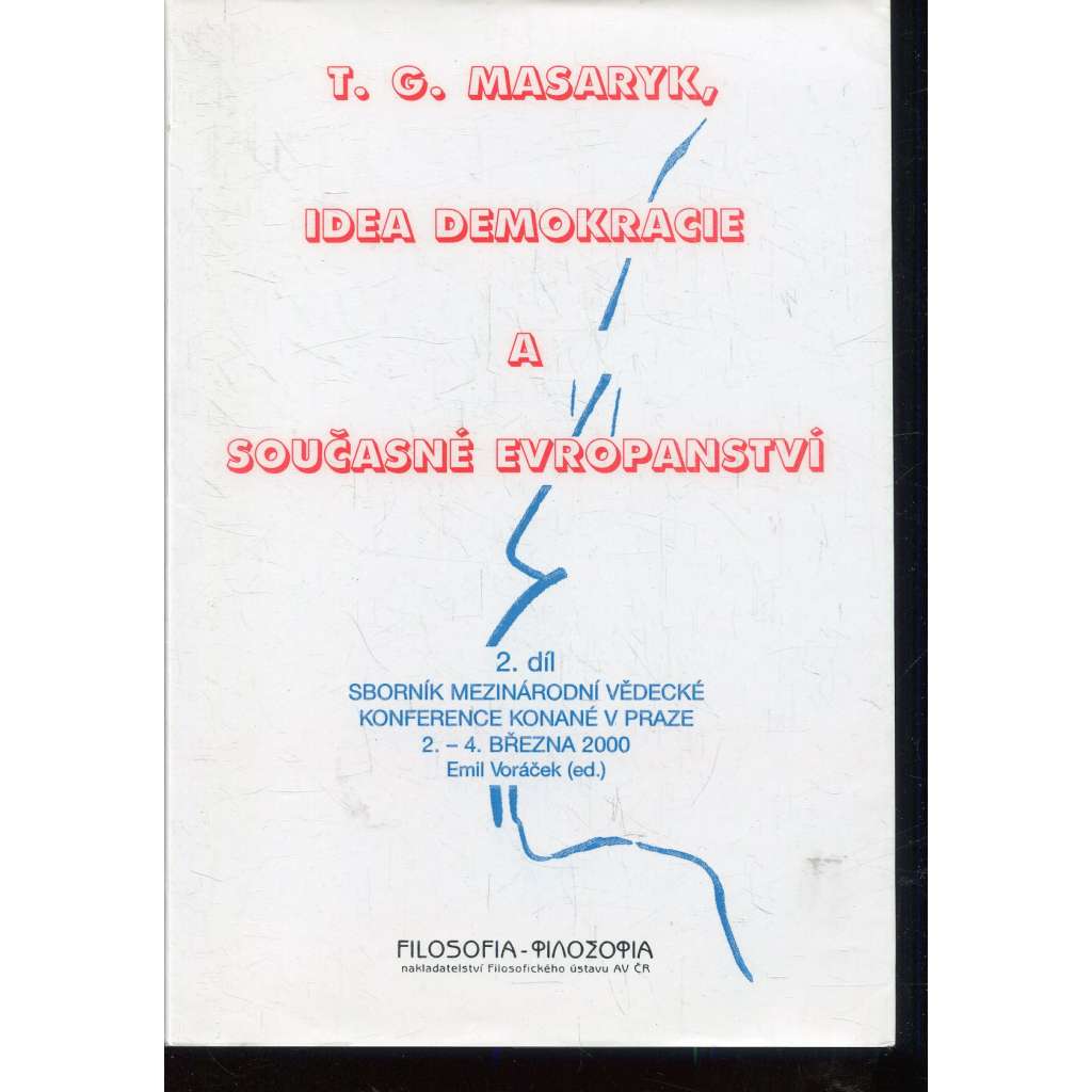 T. G. Masaryk, idea demokracie a současné evropanství, díl II.