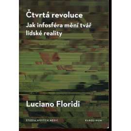 Čtvrtá revoluce. Jak infosféra mění tvář lidské reality Čtvrtá revoluce. Jak infosféra mění tvář lidské reality