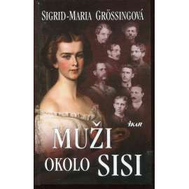Muži okolo Sisi (Alžběta Bavorská) Muži okolo Sisi (Alžběta Bavorská)