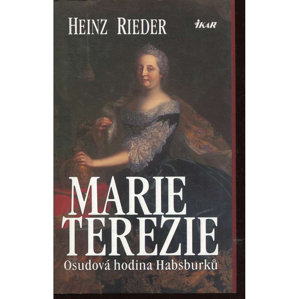 Marie Terezie. Osudová hodina Habsburků (Habsburkové) Marie Terezie. Osudová hodina Habsburků (Habsburkové)