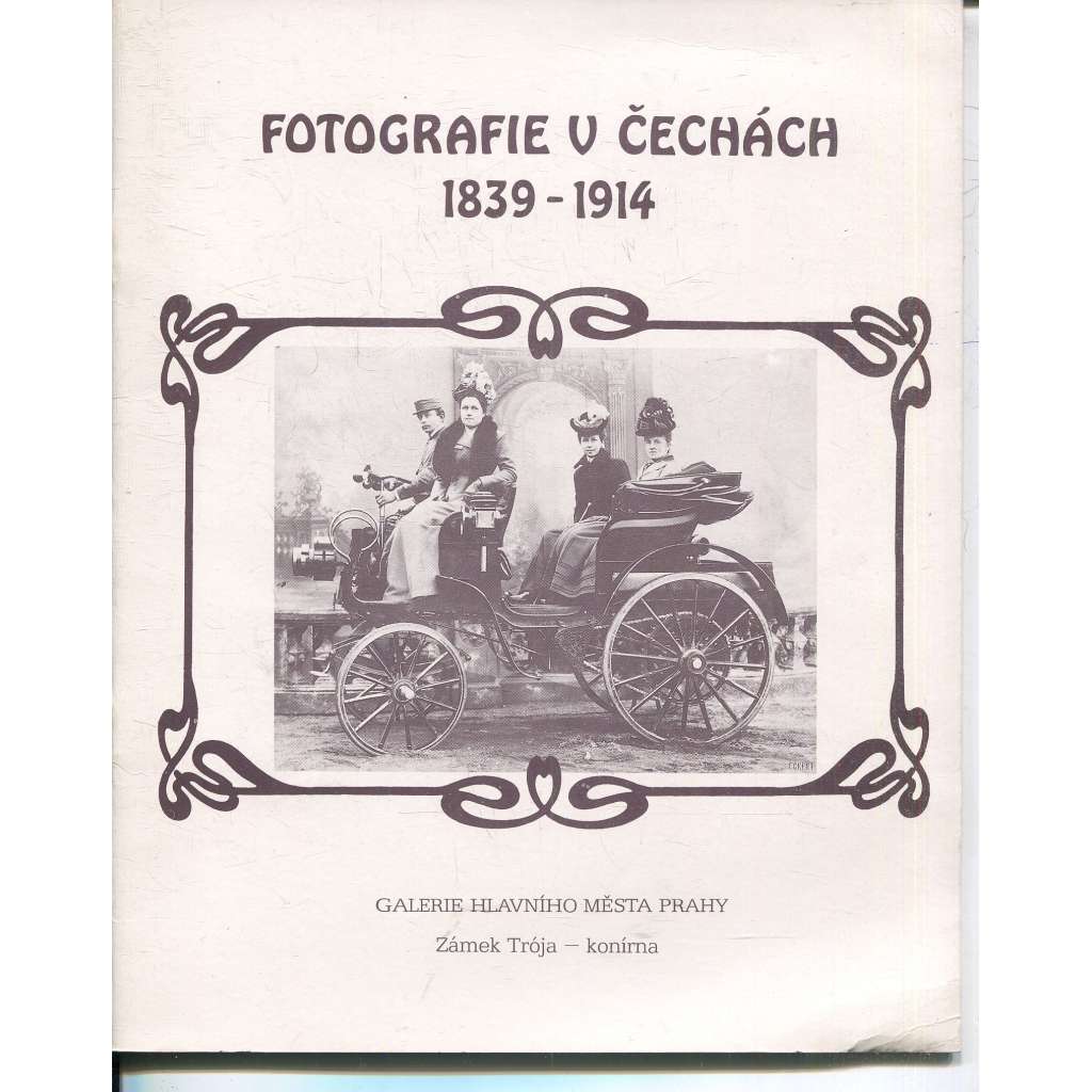 Fotografie v Čechách 1839-1914 Fotografie v Čechách 1839-1914