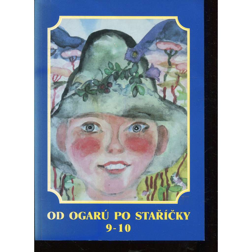 Od ogarú po staříčky 9-10 (Valašsko, humorné povídky z Valašska) Od ogarú po staříčky 9-10 (Valašsko, humorné povídky z Valašska)