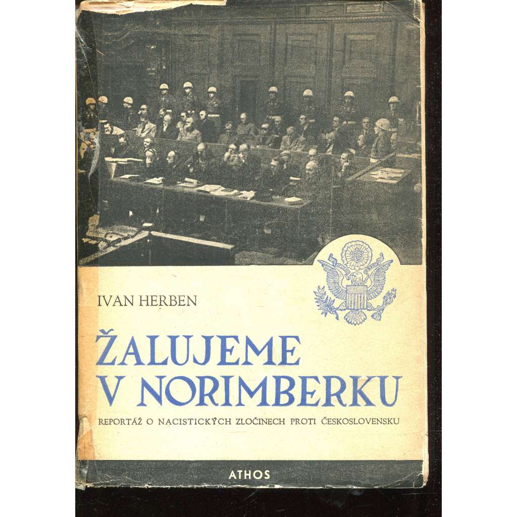 Žalujeme v Norimberku. Reportáž o nacistických zločinech proti Československu Žalujeme v Norimberku. Reportáž o nacistických zločinech proti Československu