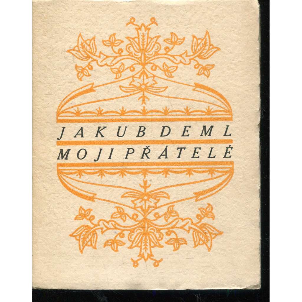 Moji přátelé (edice: Aventinum, sv. 31) [poetický text, promluvy k rostlinám; graf. úprava Svatopluk Klír]